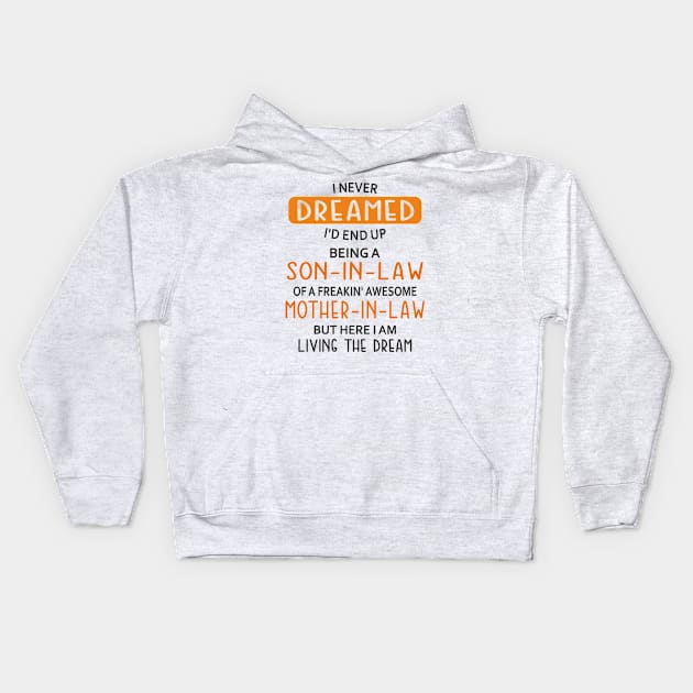 I Never Dreamed I'd End Up Being Mother-in-law Kids Hoodie by Mas Design